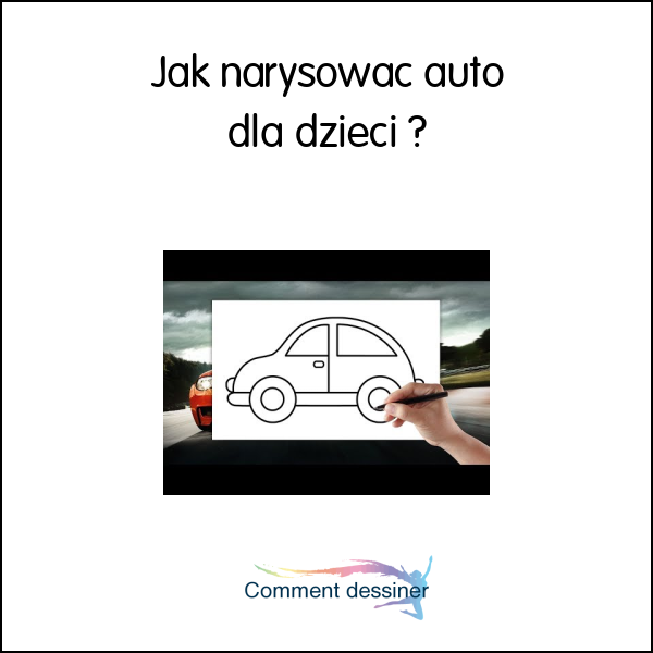 Jak narysować auto dla dzieci